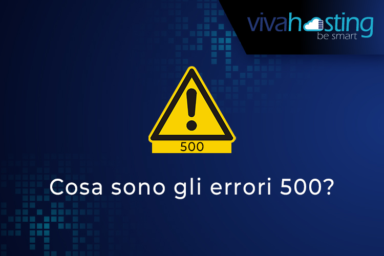 Cosa sono gli errori 500