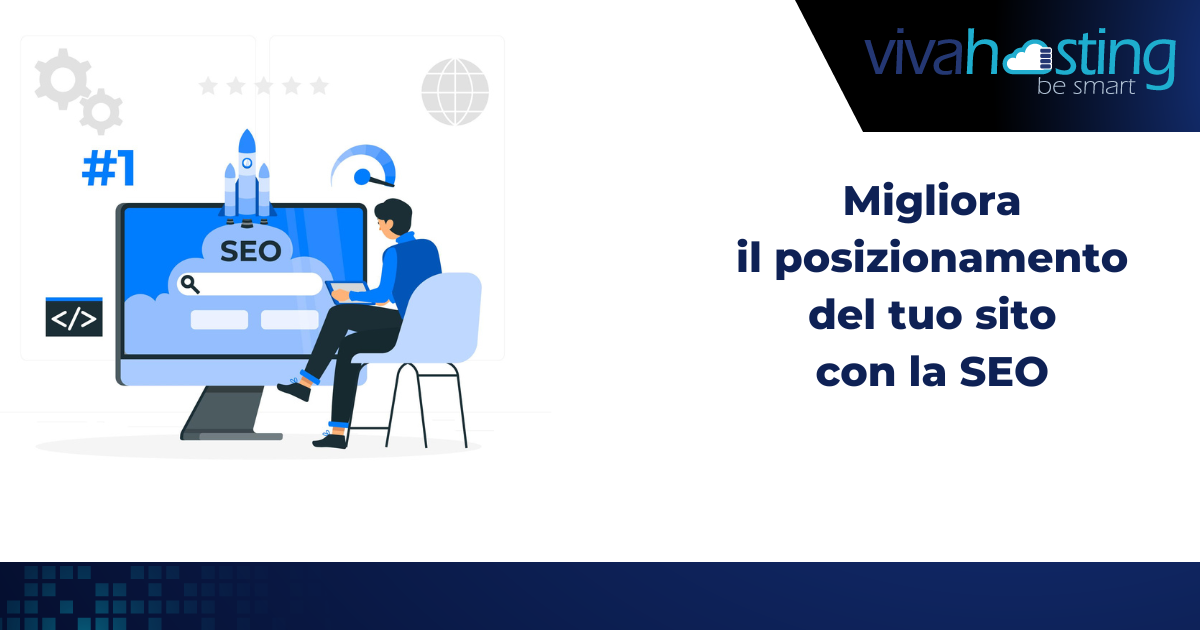 Migliora il posizionamento del tuo sito con la SEO