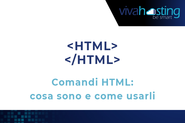 Comandi HTML: cosa sono e come usarli
